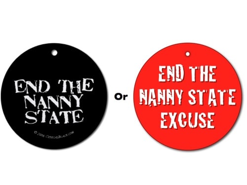End The Nanny State Or The Nanny State Excuse