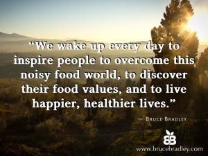 We wake up every day to inspire people to overcome this noisy food world...