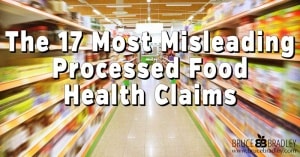 Learn former insider Bruce Bradley's Top 17 Health Scams Big Food Uses To Keep You Buying More and More