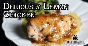 Bruce Bradley's Deliciously Lemon Chicken uses simple, fresh ingredients like lemon, thyme, and maple syrup to bring interest and pizzazz to your dinner.