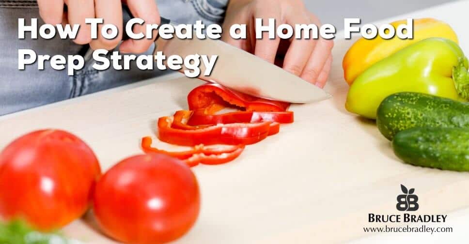 How To Create a Home Food Prep Strategy