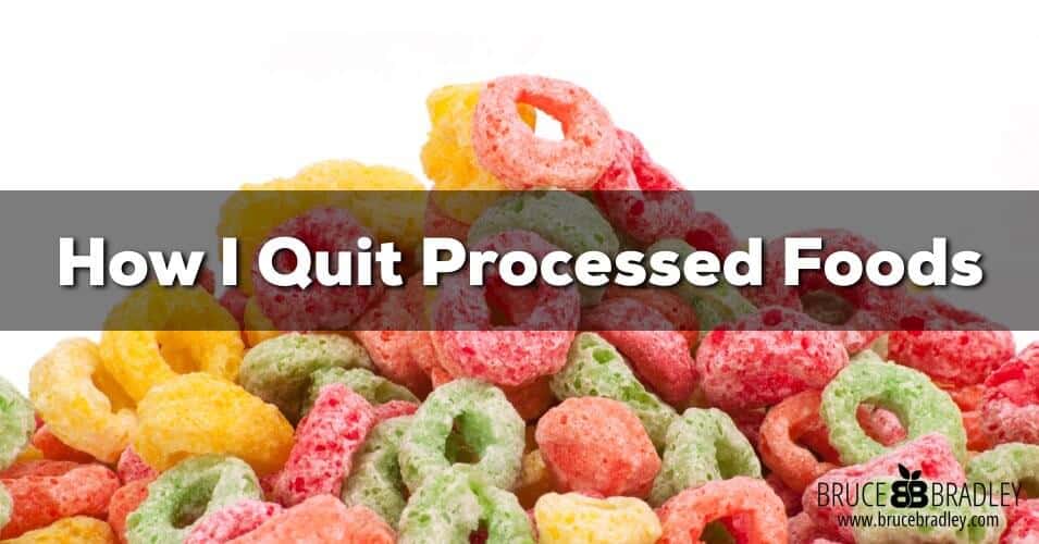 Former Processed Food Marketing Exec, Bruce Bradley, Reveals His History With Healthy Eating, How He Quit Processed Foods, And Where He Now Draws The Line.