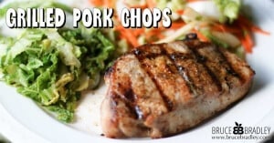 Bruce Bradley's 4 tips and a recipe for the best grilled pork chop!
