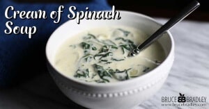 Bruce Bradley's delicious Cream of Spinach Soup is a quick, hearty meal that's sure to please!