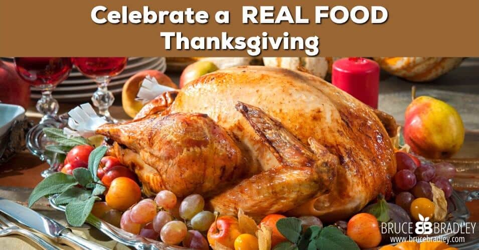 Bruce Bradley's Tips, Tricks, and Recipes to Create a REAL Food Thanksgiving!
