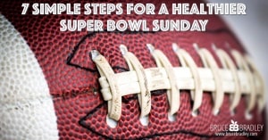 7 Simple Steps For A Healthier Super Bowl Sunday