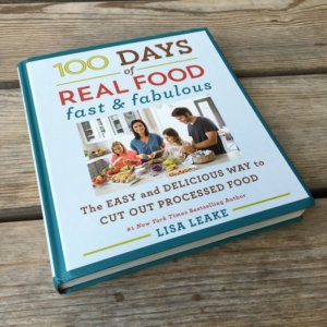 100 Days Of Real Food Fast And Fabulous Cookbook